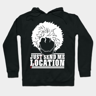 Send me location Hoodie